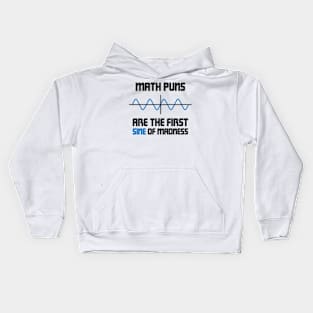 Math Puns First Sine Of Madness Kids Hoodie